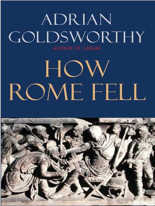 Title details for How Rome Fell by Adrian Goldsworthy - Wait list